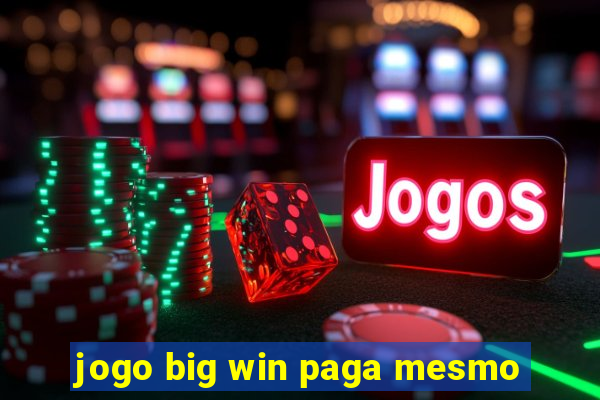 jogo big win paga mesmo